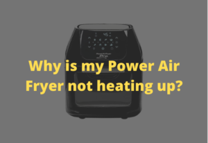 Why is my Power Air Fryer not heating up?