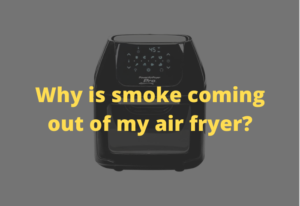 Why is smoke coming out of my air fryer